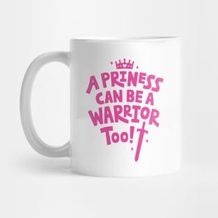 Typography A Princess Can Be A Warrior Too Quote Mug